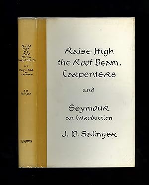 RAISE HIGH THE ROOF BEAM, CARPENTERS and SEYMOUR AN INTRODUCTION [First UK edition]