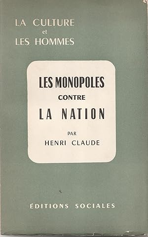 Les monopoles contre la nation. Dix ans de trahison nationale 1945-1955