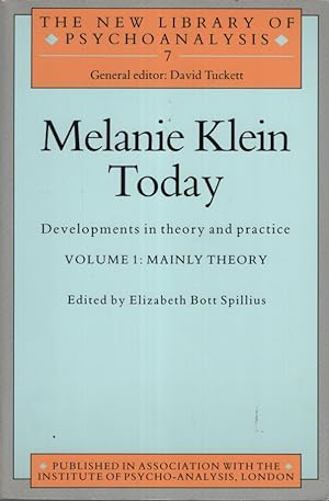 MELANIE KLEIN TODAY, VOLUME 1: MAINLY THEORY: DEVELOPMENTS IN THEORY AND PRACTICE