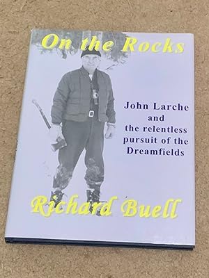 On the Rocks: John Larche and the relentless pursuit of the Dreamfields
