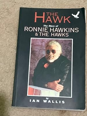 The Hawk: The Story of Ronnie Hawkins & The Hawks (Signed by Hawkins)