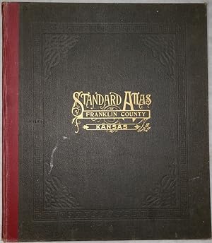 Standard Atlas of Franklin County, Kansas, Including a Plat Book of the Villages, Cities, and Tow...