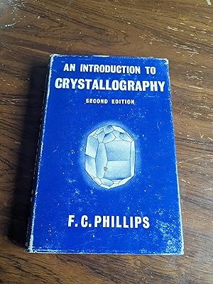 AN INTRODUCTION TO CRYSTALLOGRAPHY Phillips, F.C.
