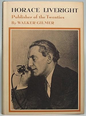 Horace Liveright: Publisher of the Twenties