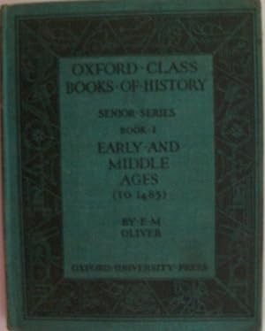 Oxford Class Books of History Senior Series Book I Early and Middle Ages to 1485