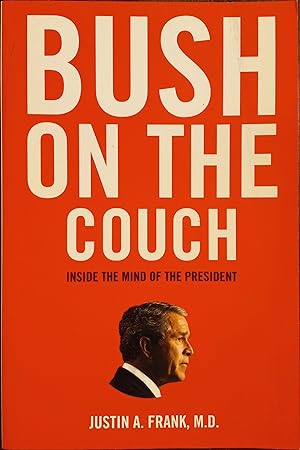 Bush on the Couch: Inside the Mind of the President