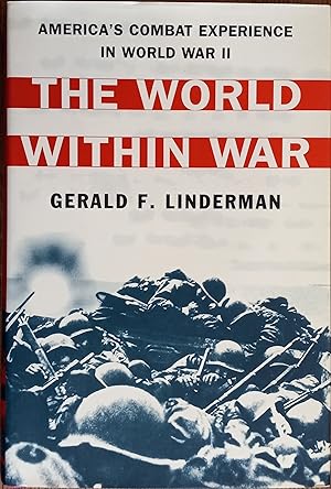 The World Within War: America's Combat Experience in World War II