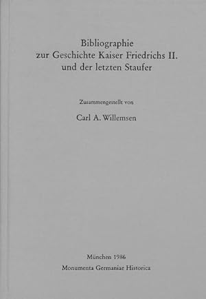 Bibliographie zur Geschichte Kaiser Friedrichs II. und der letzten Staufer. (= Monumenta Germania...