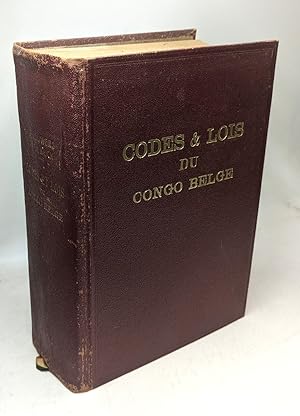 Codes et lois du Congo Belge. Textes annotés d'après les rapports du Conseil colonial les instruc...