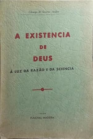 A EXISTENCIA DE DEUS, Á LUZ DA RAZÃO E DA SCIENCIA.