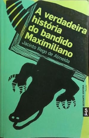A VERDADEIRA HISTÓRIA DO BANDIDO MAXIMILIANO.