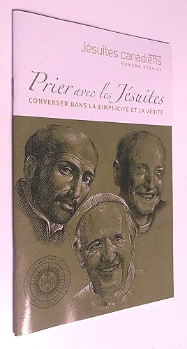 Prier avec les jésuites: converser dans la simplicité et la vérité. Jésuites canadiens, numéro sp...
