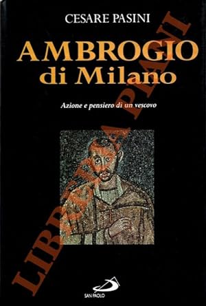 Ambrogio di Milano. Azione e pensiero di un vescovo.