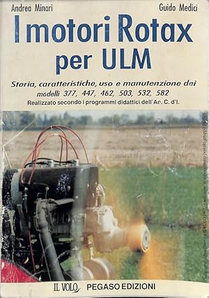 I motori Rotax per ULM. Storia, caratteristiche, uso e manutenzione dei modelli 377, 447, 462, 50...