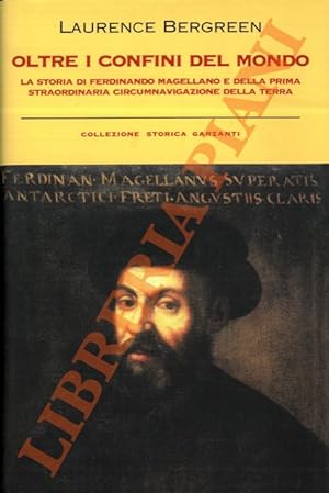 Oltre i confini del mondo. La storia di Ferdinando Magellano e della prima straordinaria circumna...
