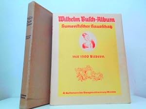 Wilhelm Busch-Album. Humoristischer Hausschatz mit 1500 Bildern. Jubiläums-Ausgabe. Porträt des V...