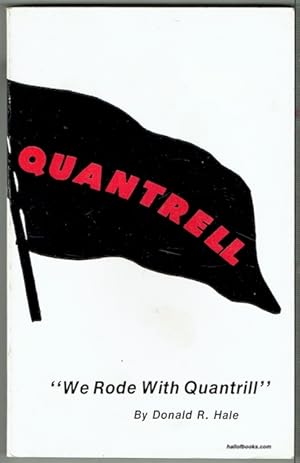 We Rode With Quantrill: Quantrill And The Guerrilla War As Told By The Men And Women Who Were Wit...