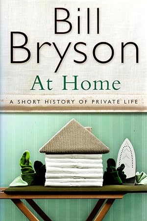 At Home : A Short History Of Private Life :