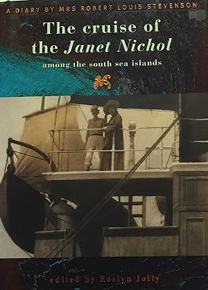 The Cruise of the Janet Nichol among the South Sea Islands: A Diary By Mrs Robert Louis Stevenson.