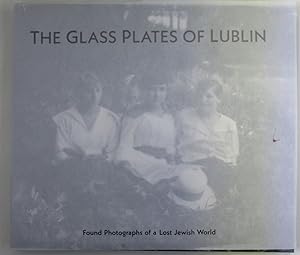 The Glass Plates of Lublin. Found Photographs of a Lost Jewish World