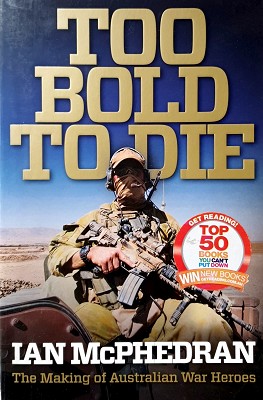 Too Bold To Die: The Making Of Australian War Heroes