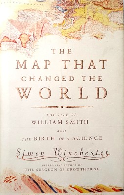 The Map That Changed The World: The Tale Of William Smith And The Birth Of A Science