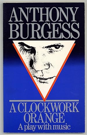 A Clockwork Orange: A Play with music based on his novella of the same name