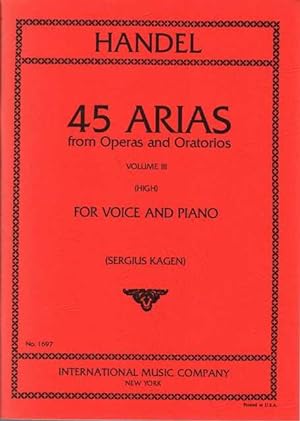 Handel: 45 Arias from Operas and Oratorios for Voice and Piano [High] Volume III [No. 1697]