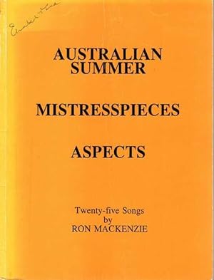 Australian Summer * Mistresspieces * Aspects * Twenty-Five Songs by Ron Mackenzie