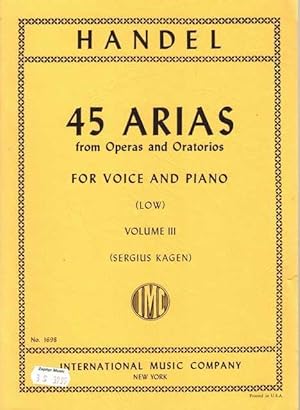 Handel: 45 Arias from Operas and Oratorios for Voice and Piano [Low] Volume III [No. 1698]