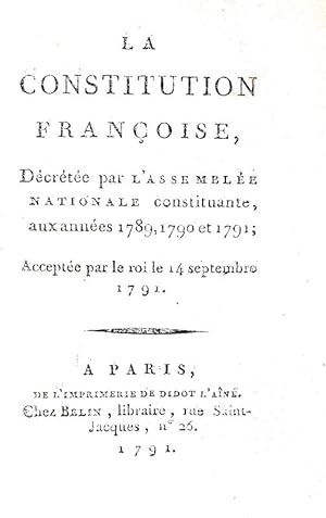 La Constitution Francaise, décrétée par l'Assemblée Nationale Constituante, aux années 1789, 1790...