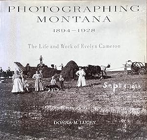 Photographing Montana 1894-1928: the life and work of Evelyn Cameron