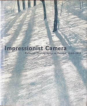 Impressionist Camera: pictorial photography in Europe, 1888-1918