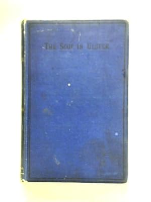 The Scot in Ulster. Sketch of the History of the Scottish Population of Ulster.