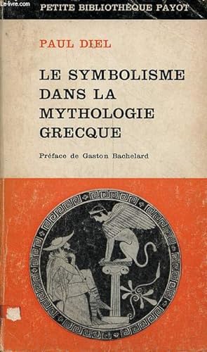 Le symbolisme dans la mythologie grecque - étude psychanalytique - Collection petite bibliothèque...