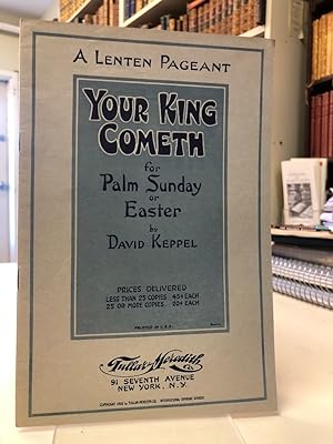 Your King Cometh. A Lenten Pageant for Palm Sunday or Easter