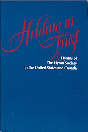 Holding in Trust: Hymns of the Hymn Society in the United States and Canada