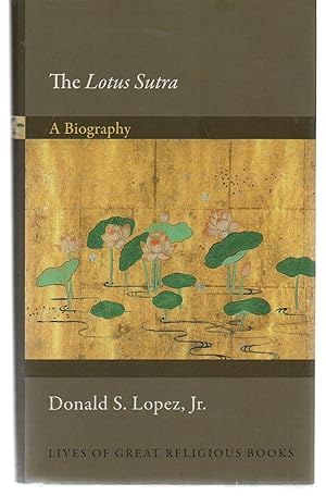 The Lotus Sūtra: A Biography (Lives of Great Religious Books, 26)