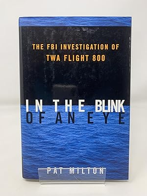 In the Blink of an Eye: The FBI Investigation of Twa Flight 800