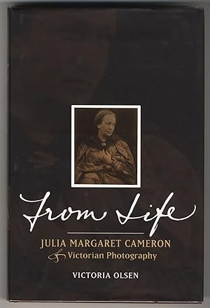 FROM LIFE JULIA MARGARET CAMERON & VICTORIAN PHOTOGRAPHY