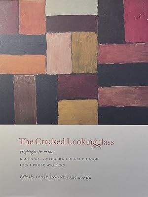 The Cracked Lookingglass: Highlights from the Leonard L. Milberg Collection of Irish Prose Writers
