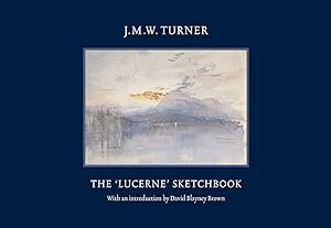 J. M. W. Turner: The 'Lucerne' Sketchbook