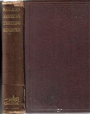Wallace's American Trotting Register [Vol. 1]; Containing . . . the Pedigrees of Trotting Horses,...