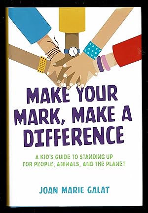 Make Your Mark, Make a Difference: A Kid's Guide to Standing Up for People, Animals, and the Planet