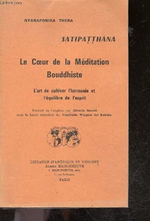Satipatthana, Le coeur de la meditation Bouddhiste - l'art de cultiver l'harmonie et l'équilibre ...