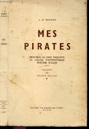 Mes pirates - Memoires du chat mascotte de l'ecole d'apprentissage maritime d'Alger - dessins de ...