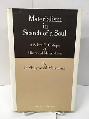 Materialism in Search of a Soul: A Scientific Critique of Historical Materialism