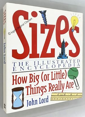 Sizes - The Illustrated Encyclopedia: How Big [or Little] Things Really Are