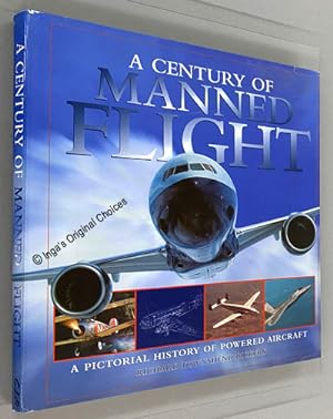 A Century of Manned Flight: A Pictorial History of Powered Aircraft