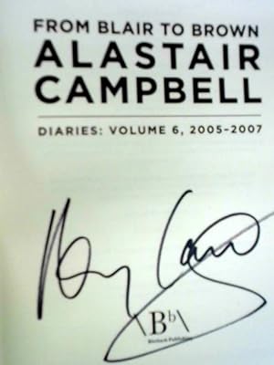 Alastair Campbell Diaries: Volume 6: From Blair to Brown, 2005-2007